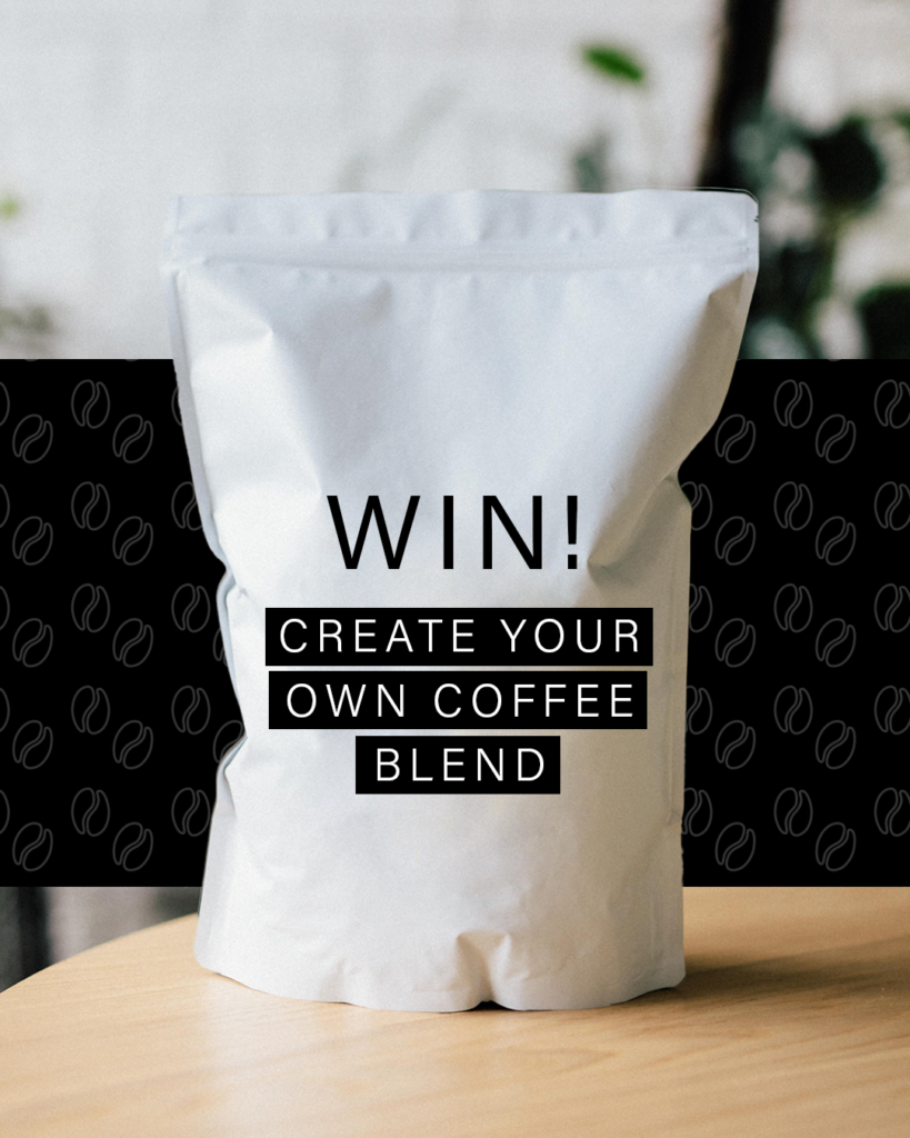 bag of coffee with text 'win! create your own coffee blend'